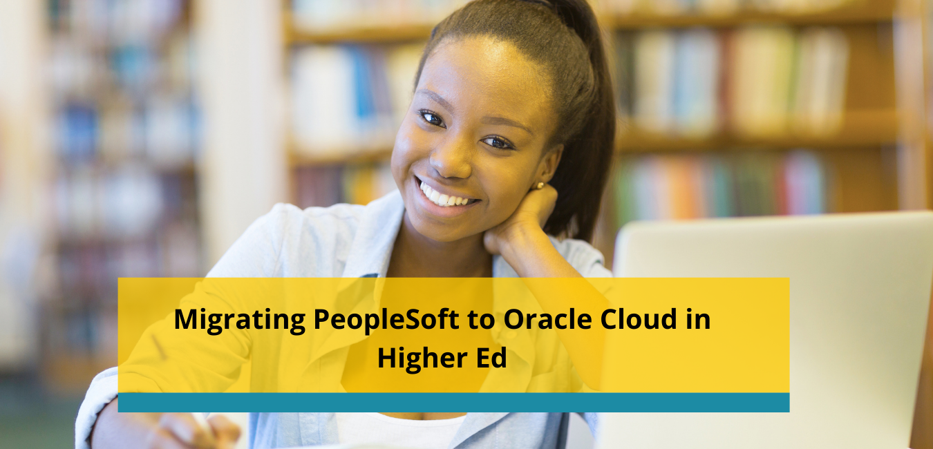 Copy of Migrating PeopleSoft to Oracle Cloud in Higher Ed