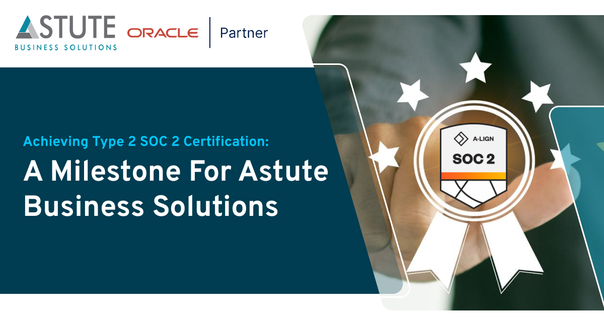 Achieving Type 2 SOC 2 Certification: A Milestone For Astute Business Solutions