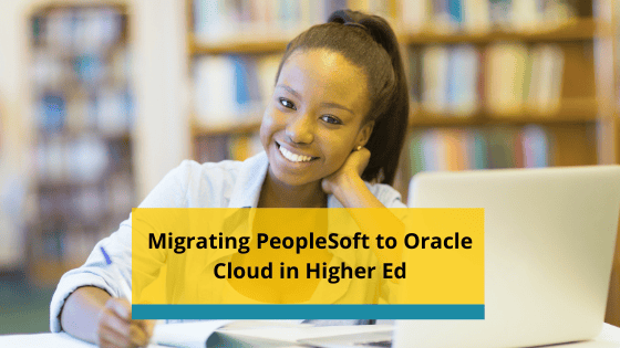 Migrating PeopleSoft to Oracle Cloud in Higher Education