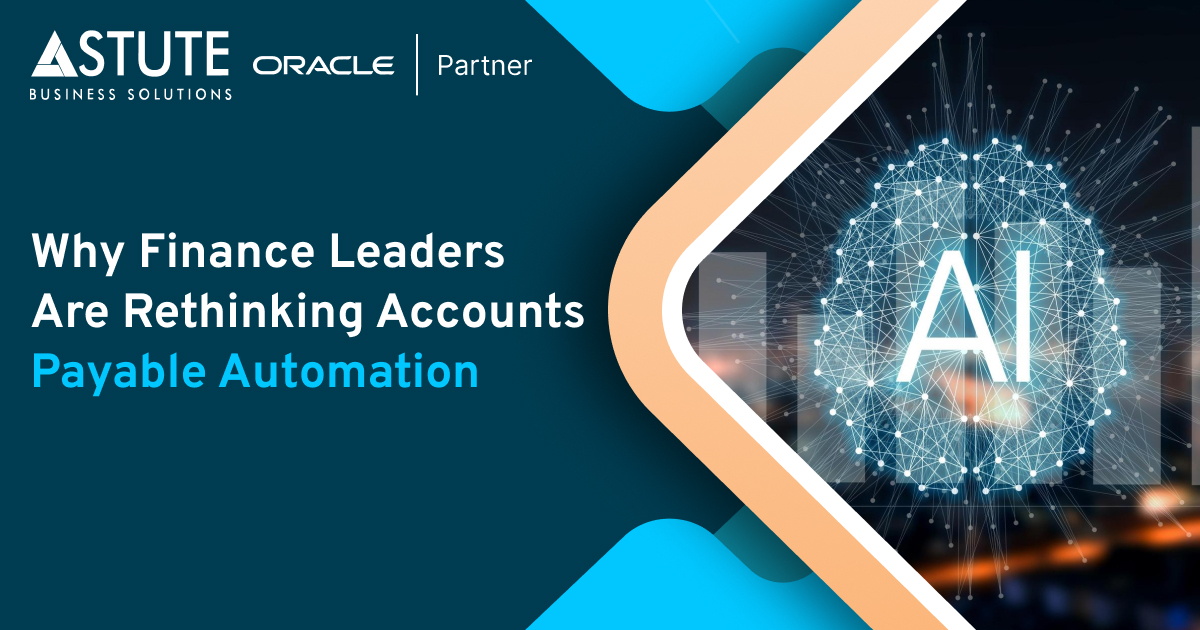 Why Finance Leaders Are Rethinking Accounts Payable Automation