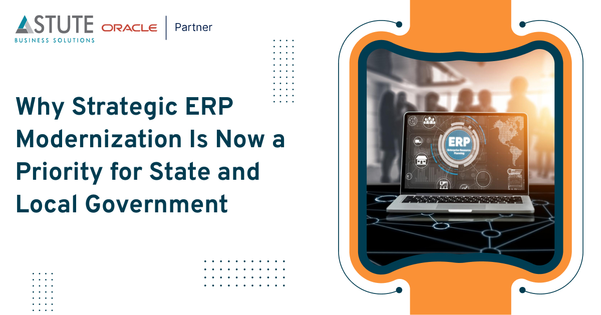 Why Strategic ERP Modernization Is Now a Priority for State and Local Government