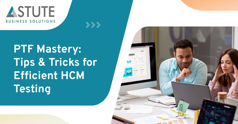 PTF Mastery: Tips & Tricks for Efficient HCM Testing