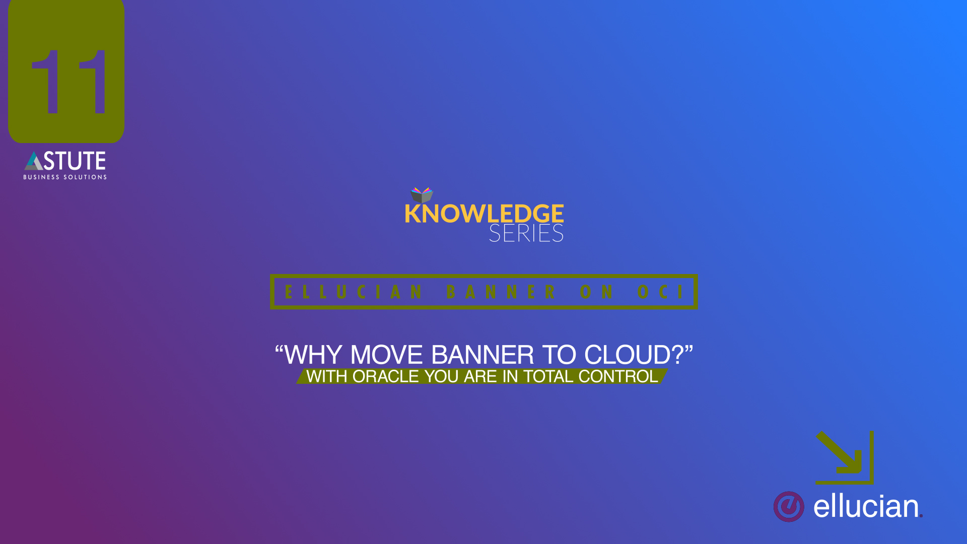#11 Ellucian _Why Move Banner To Cloud_- With Oracle you are in total control