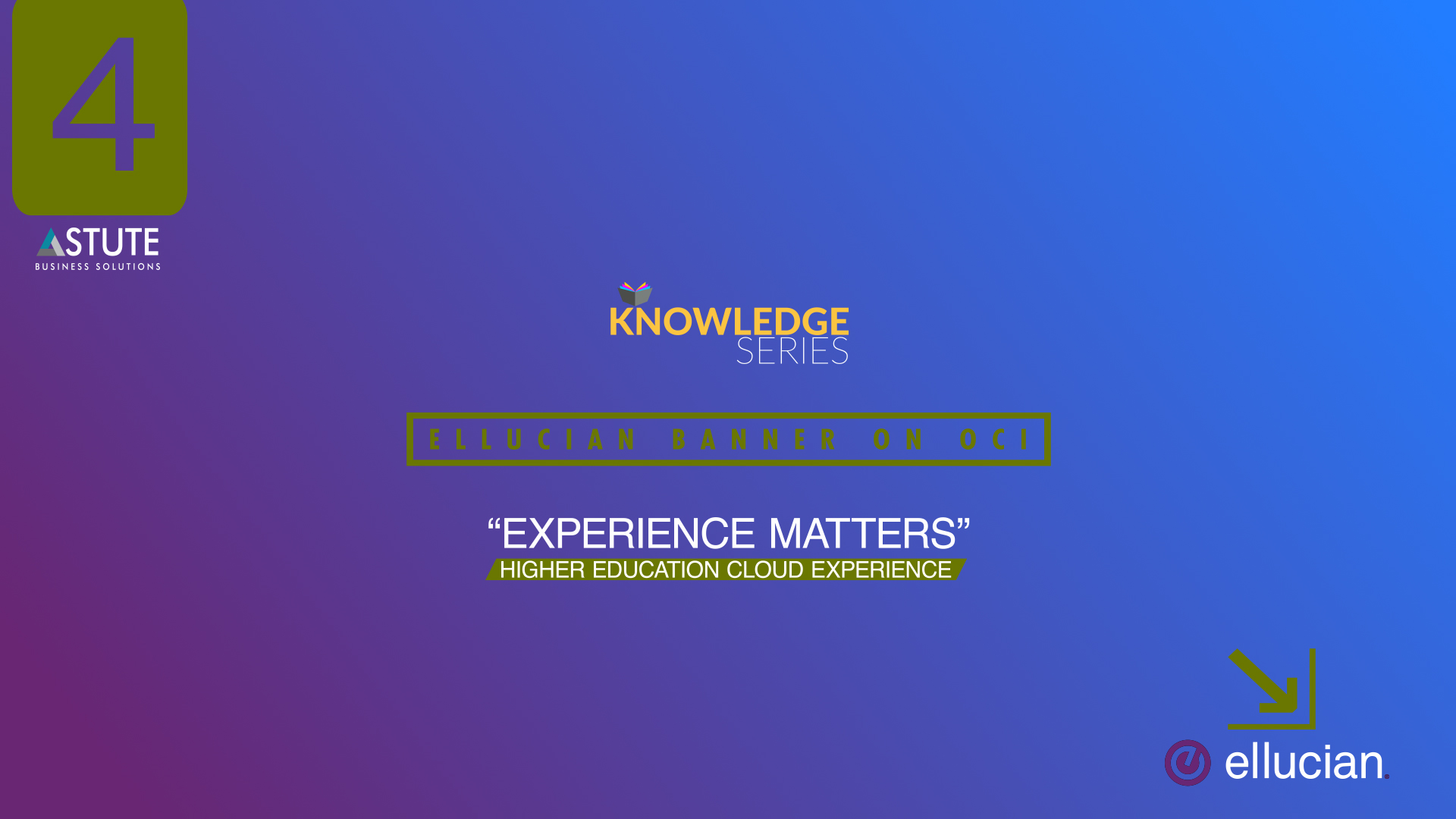#4 Ellucian _Experience Matters- Higher Education Cloud Experience