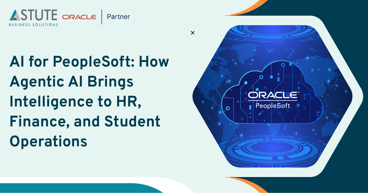 AI for PeopleSoft: How Agentic AI Brings Intelligence to HR, Finance, and Student Operations