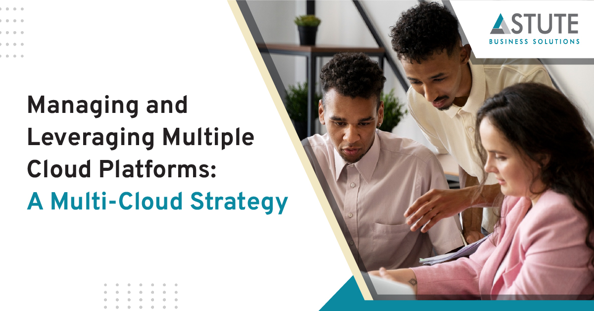 Multi-Cloud Strategy: Managing & Leveraging Various Cloud Platforms