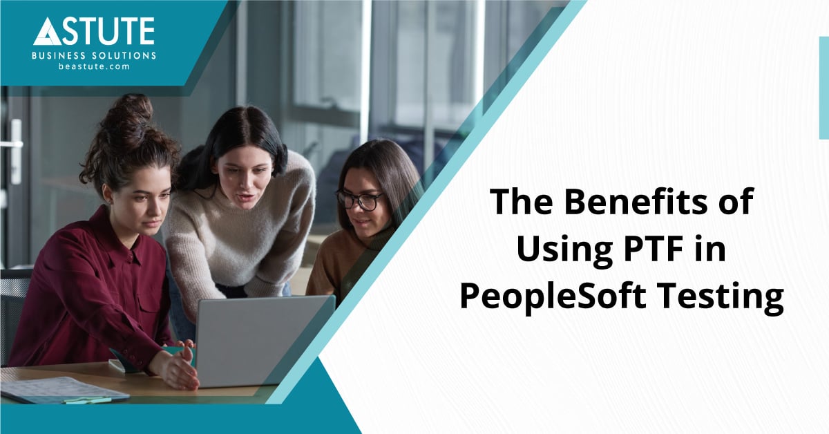 How PTF Benefits your PeopleSoft Testing