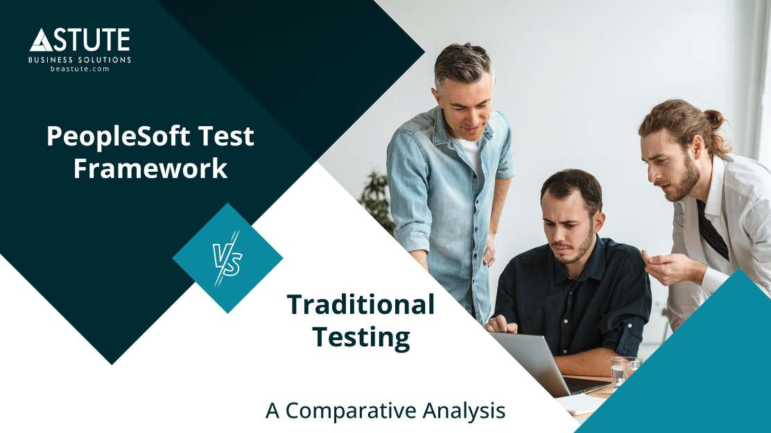 PeopleSoft Test Framework vs. Traditional Testing